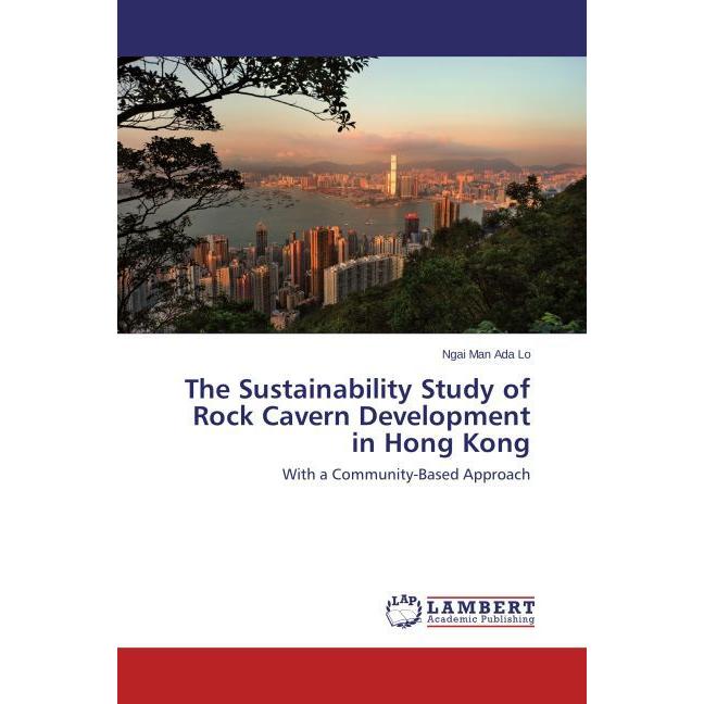 The Sustainability Study of Rock Cavern Development in Hong Kong, Fachbücher