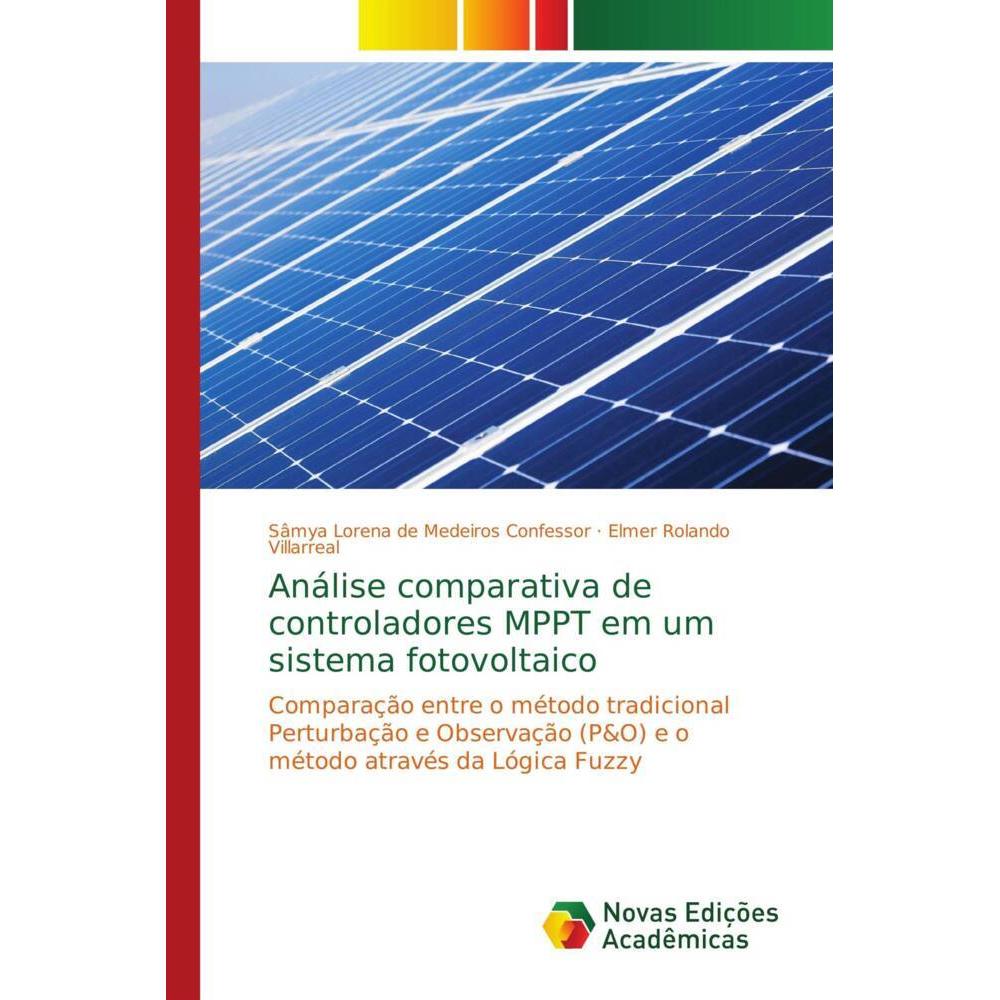 Análise comparativa de controladores MPPT em um sistema fotovoltaico, Fachbücher von Elmer Rolando Villarreal, Sâmya Lor...