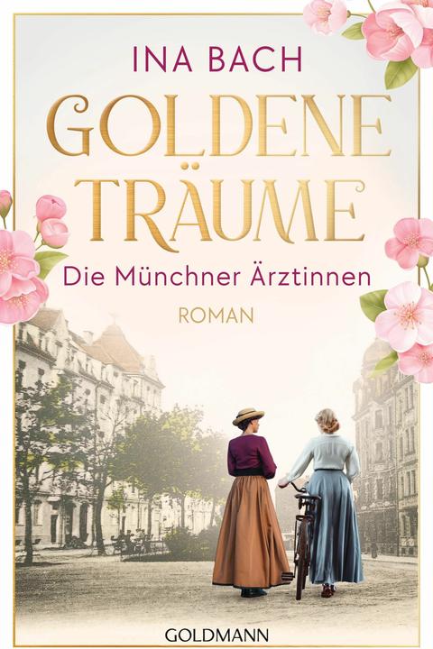Produktbild Goldene Träume. Die Münchner Ärztinnen (Deutsch, Ina Bach, 2024)