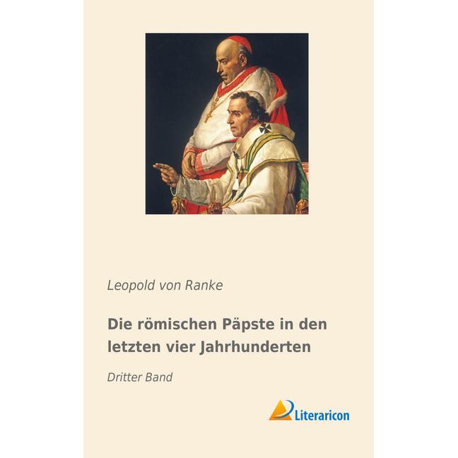 Die römischen Päpste in den letzten vier Jahrhunderten, Sachbücher von Leopold von Ranke