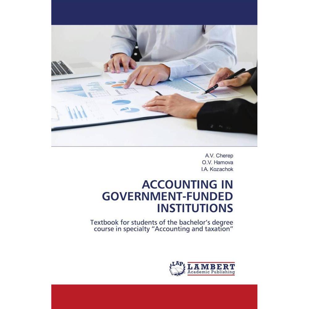 Accounting In Government-Funded Institutions, Fachbücher von O.V. Hamova, I.A. Kozachok, A.V. Cherep