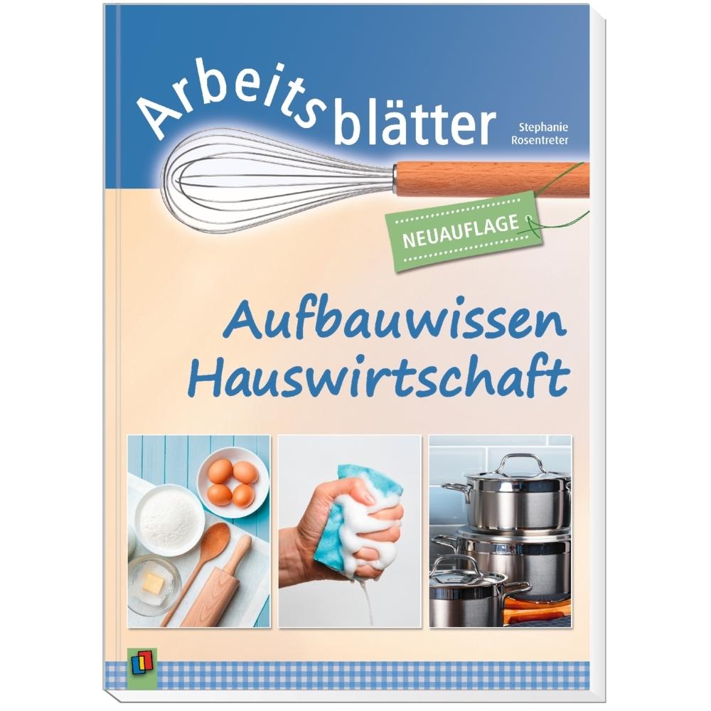 Arbeitsblätter Aufbauwissen Hauswirtschaft, Schulbücher von Stephanie Rosentreter