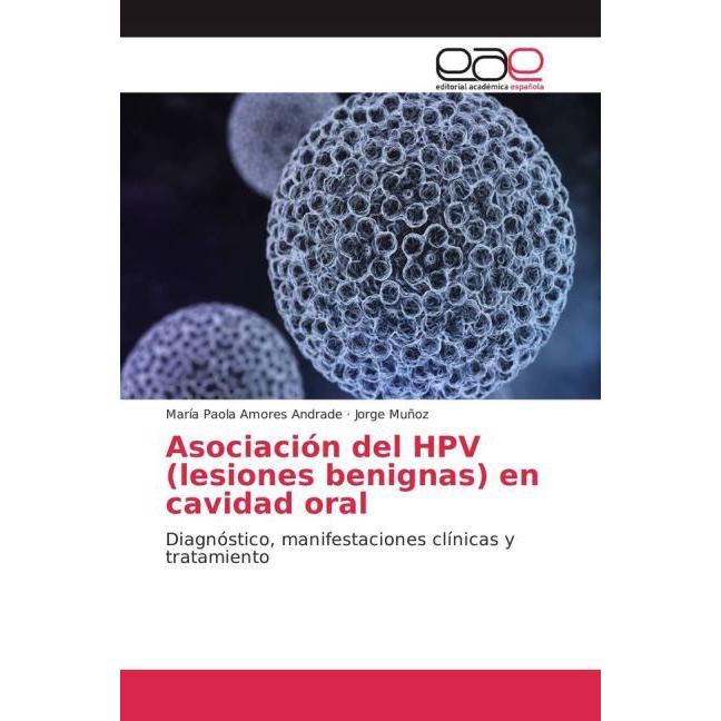 Asociación del HPV (lesiones benignas) en cavidad oral, Fachbücher von Jorge Muñoz, María Paola Amores Andrade