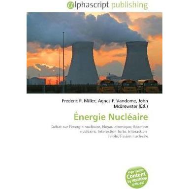 Thumbnail - Énergie Nucléaire, Fachbücher von Agnes F. Vandome, Frederic P. Miller, John McBrewster