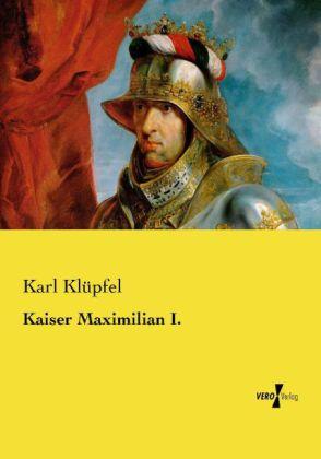 Produktbild Kaiser Maximilian I (Deutsch, Karl Klüpfel, 2014)