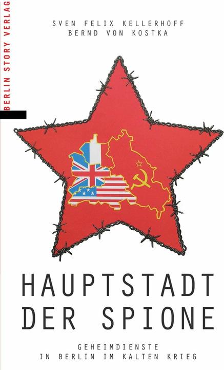 Hauptstadt der Spione (Deutsch, Sven Felix Kellerhoff, Kostka Kellerhoff, 2016)