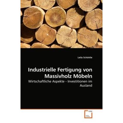 Industrielle Fertigung von Massivholz Möbeln, Fachbücher von Leila Schöttle
