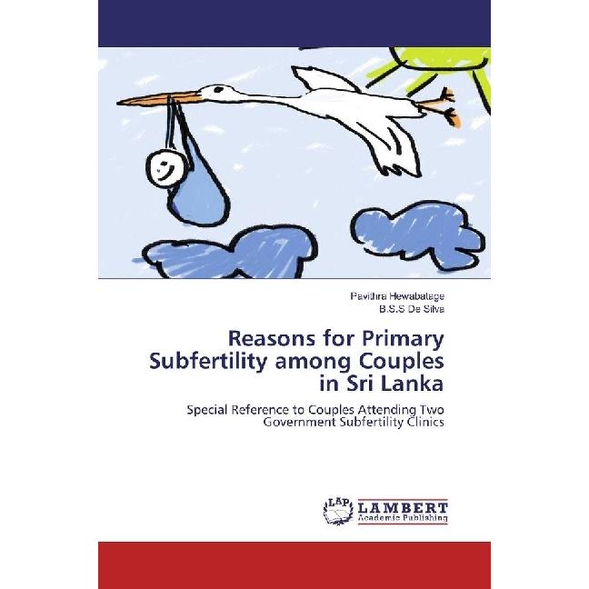 Reasons for Primary Subfertility among Couples in Sri Lanka, Fachbücher von B.S.S De Silva, Pavithra Hewabatage