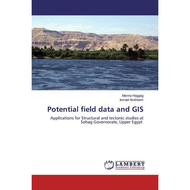 Potential field data and GIS, Fachbücher von Ismael Ibraheem, Menna Haggag