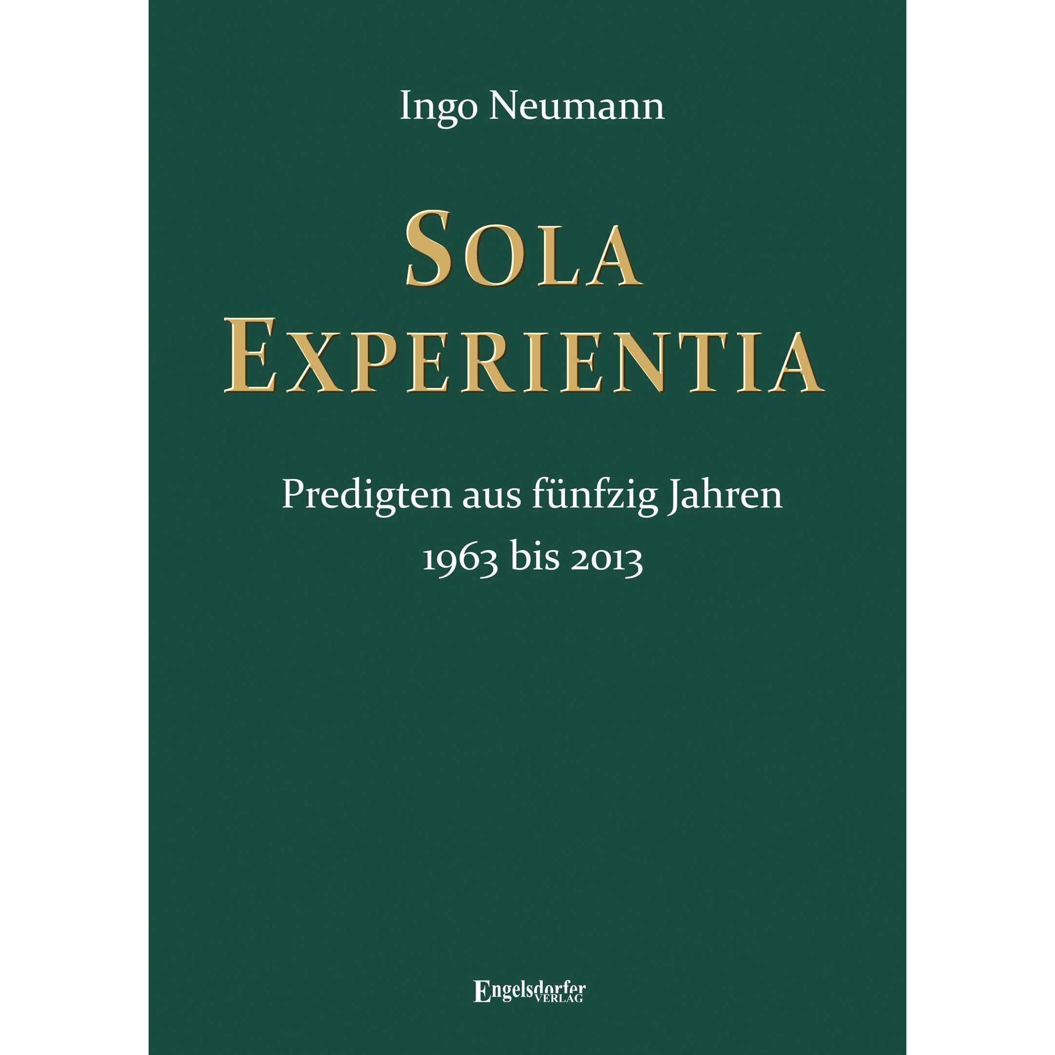 SOLA EXPERIENTIA Predigten aus fünfzig Jahren, Fachbücher von Ingo Neumann