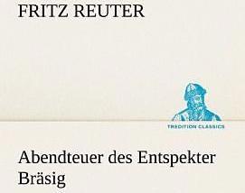 Produktbild Abendteuer des Entspekter Bräsig (Deutsch, Fritz Reuter, 2012)