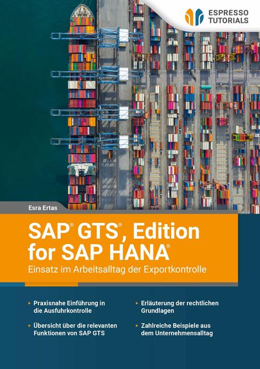 Produktbild Espresso Tutorials SAP GTS, Edition for SAP HANA - Einsatz im Arbeitsalltag der Exportkontrolle (Deutsch, Esra Ertas, 2025)