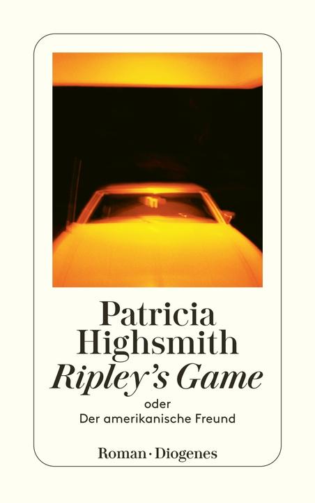 Produktbild Ripley's Game oder Der amerikanische Freund (Deutsch, Patricia Highsmith, 2016)