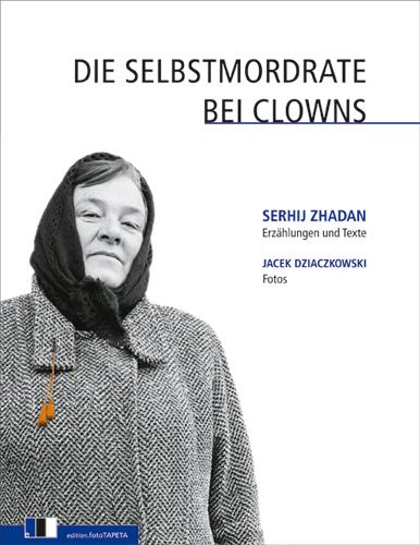 Produktbild Die Selbstmordrate bei Clowns (Deutsch, Claudia Dathe, Jacek Dziaczkowski, Serhij Zhadan, 2009)