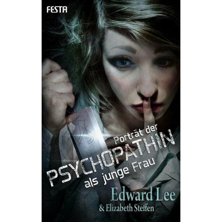 Porträt der Psychopathin als junge Frau, Belletristik von Edward Lee, Elizabeth Steffen