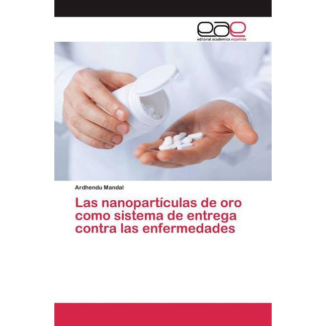 Las nanopartículas de oro como sistema de entrega contra las enfermedades, Fachbücher von Ardhendu Mandal