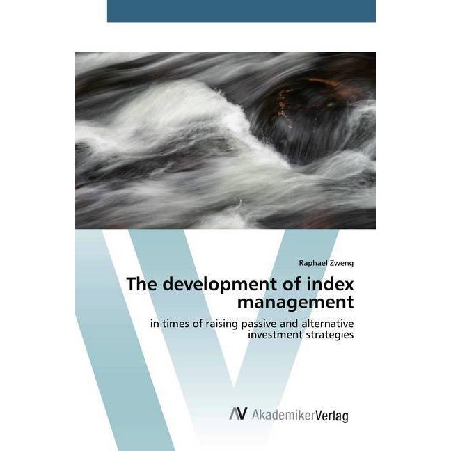 The development of index management, Fachbücher von Raphael Zweng