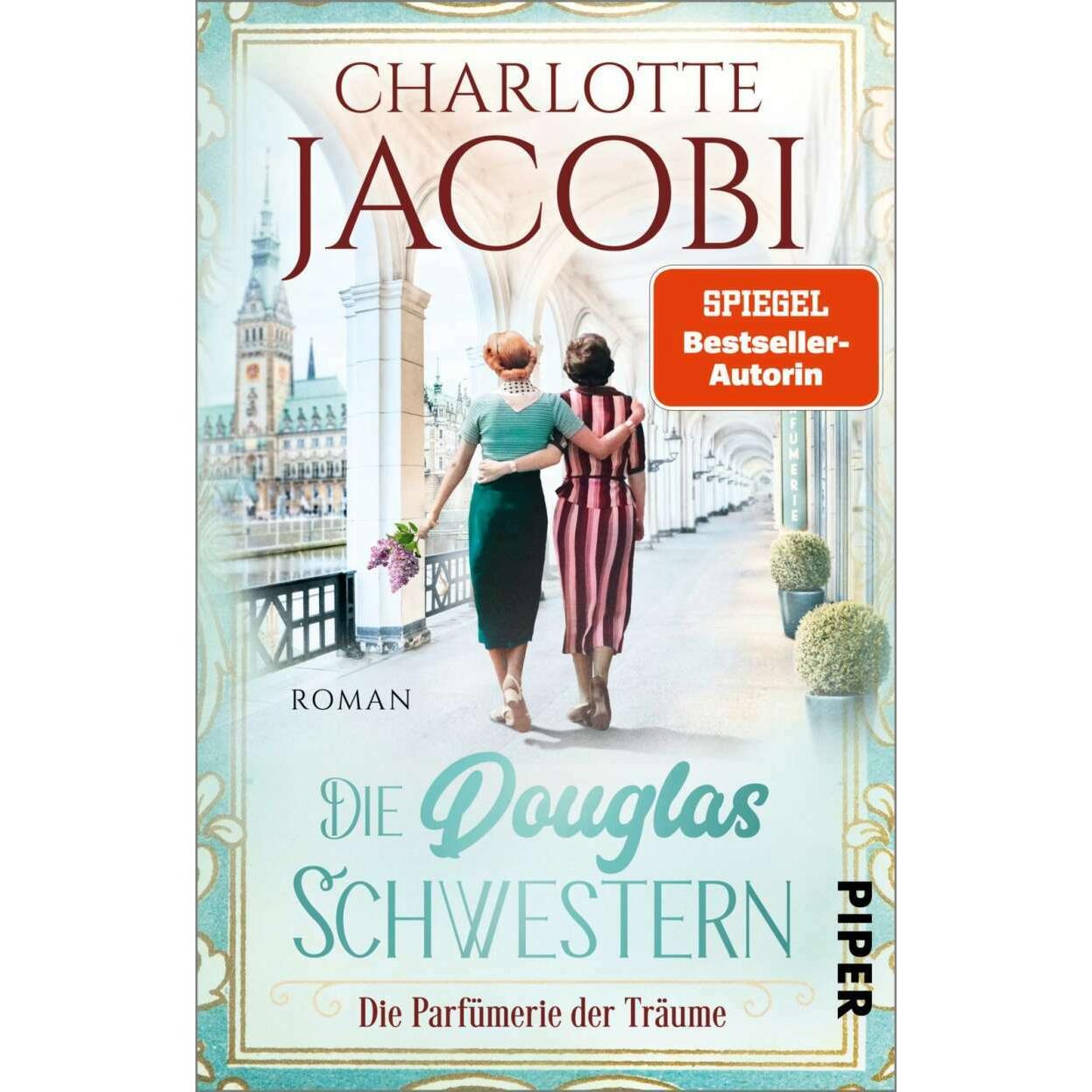 Die Douglas-Schwestern – Die Parfümerie der Träume, Belletristik von Charlotte Jacobi