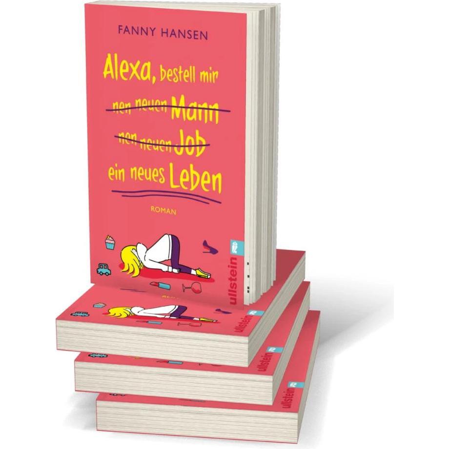 Alexa, bestell mir nen neuen Mann nen neuen Job ein neues Leben, Belletristik von Fanny Hansen