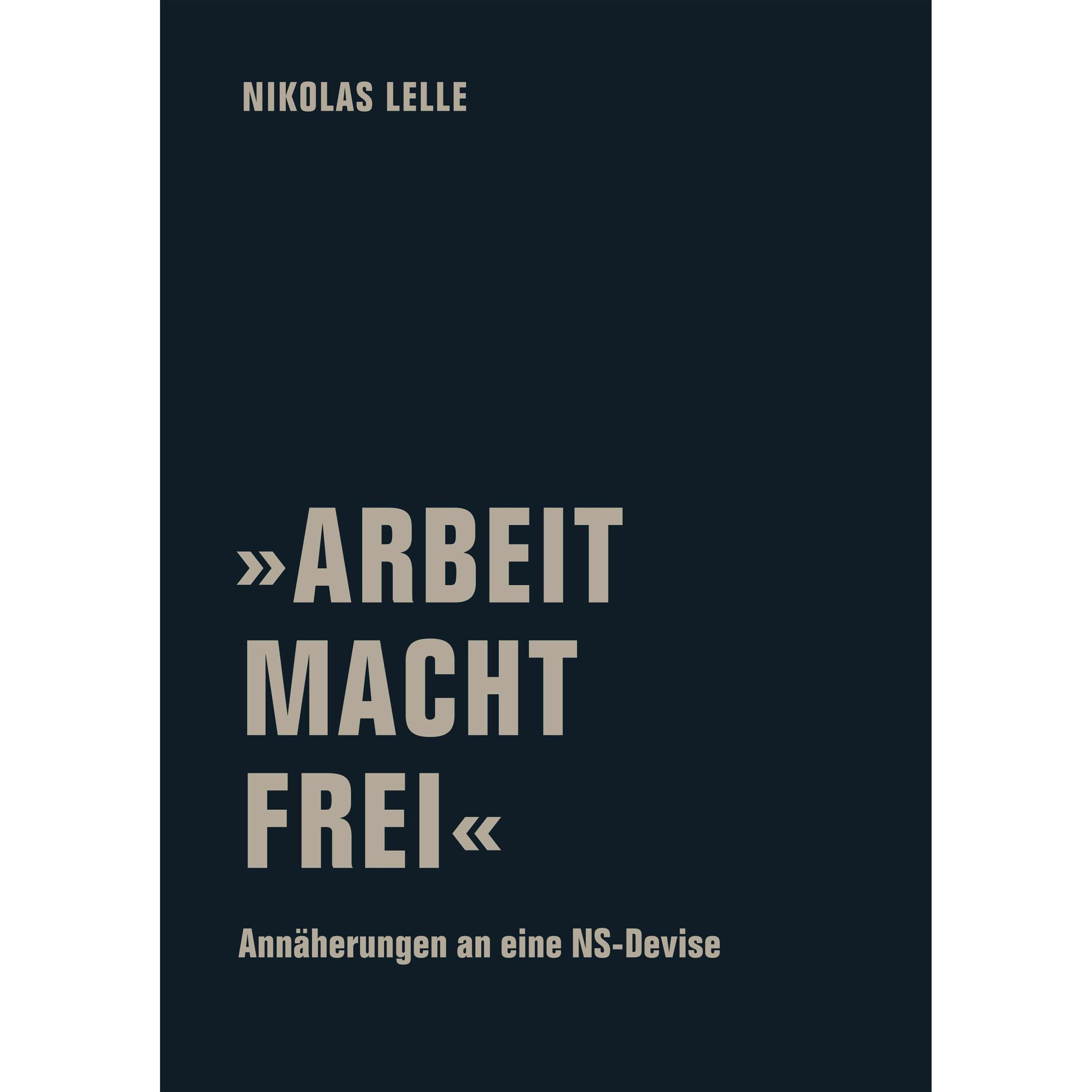 »Arbeit Macht Frei«, Fachbücher von Nikolas Lelle