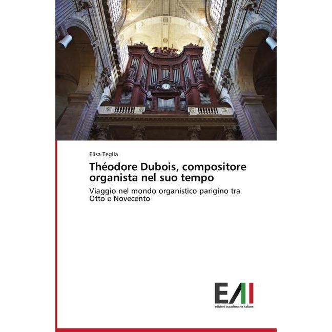 Théodore Dubois, compositore organista nel suo tempo, Fachbücher