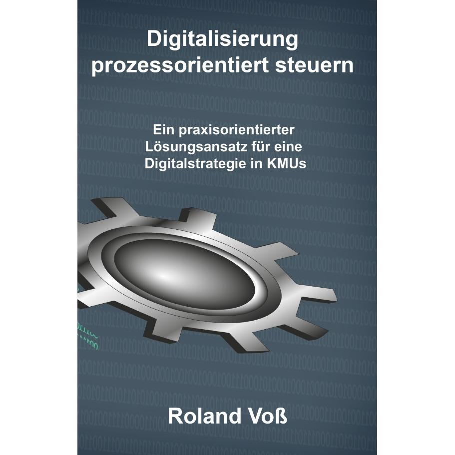 Digitalisierung prozessorientiert steuern, Ratgeber von Roland Voss