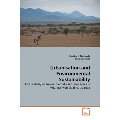 Urbanisation and Environmental Sustainability, Fachbücher von Gershom Atukunda, Elias Kwikiriza