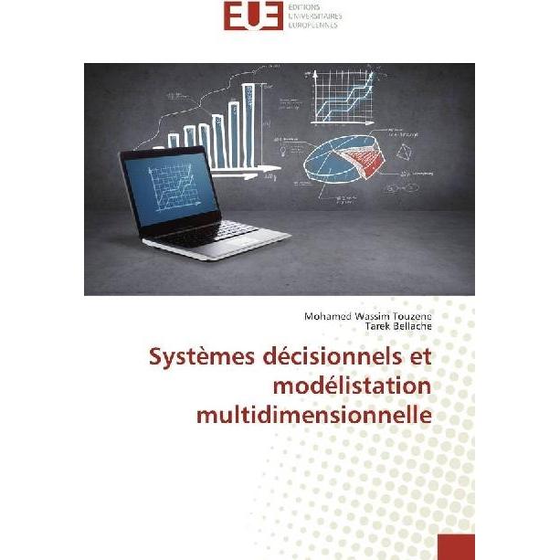 Systèmes décisionnels et modélistation multidimensionnelle, Fachbücher von Mohamed Wassim Touzene, Tarek Bellache