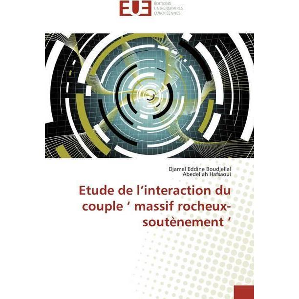 Etude de l'interaction du couple ' massif rocheux- soutènement ', Fachbücher von Abedellah Hafsaoui, Djamel Eddine Boudj...