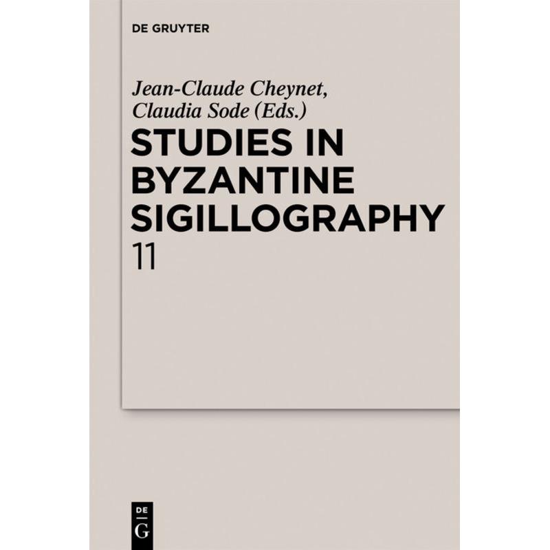 Studies in Byzantine Sigillography. Volume 11, Fachbücher von Claudia Sode, Jean-Claude Cheynet