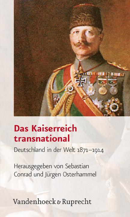Produktbild Das Kaiserreich transnational (Deutsch, Alexander Honold, Andreas Eckert, Dirk van Laak, Jürgen Osterhammel, Sebastian Conrad, 2013)