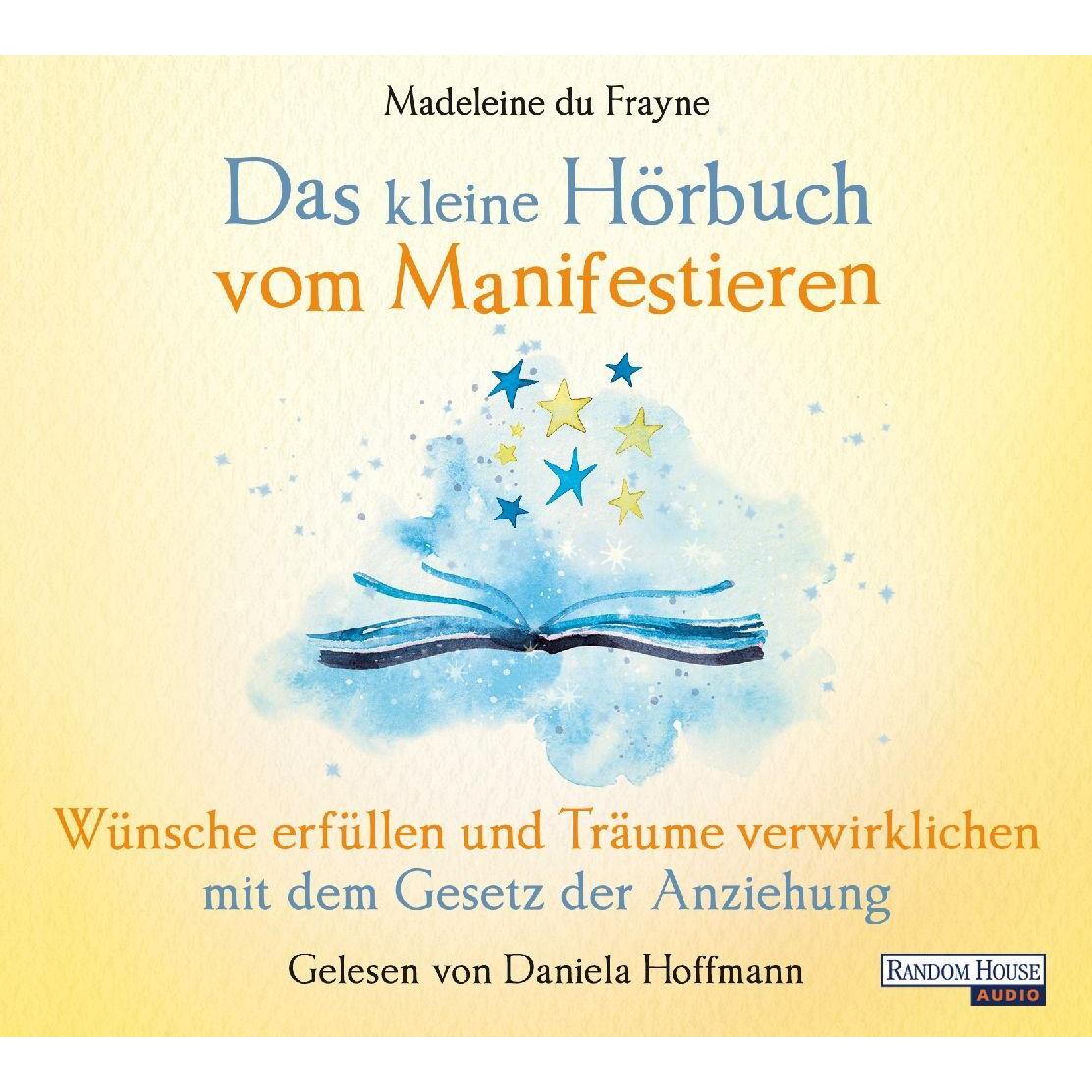 Das kleine Hör-Buch vom Manifestieren, Hörbücher von Madeleine du Frayne