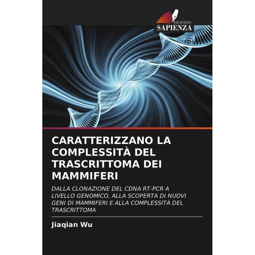 Caratterizzano La Complessità Del Trascrittoma Dei Mammiferi, Fachbücher von Jiaqian Wu
