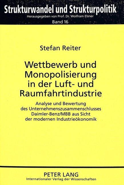Produktbild Wettbewerb und Monopolisierung in der Luft- und Raumfahrtindustrie (Deutsch, Stefan Reiter, 2007)