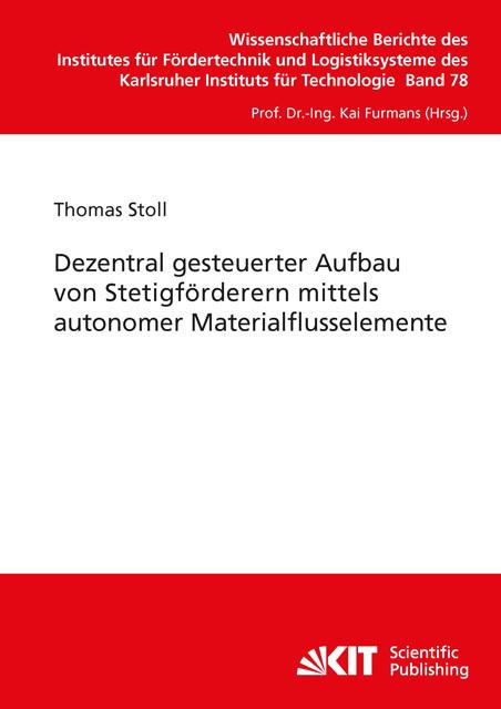 Produktbild Dezentral gesteuerter Aufbau von Stetigförderern mittels autonomer Materialflusselemente (Deutsch, Thomas Stoll, 2012)