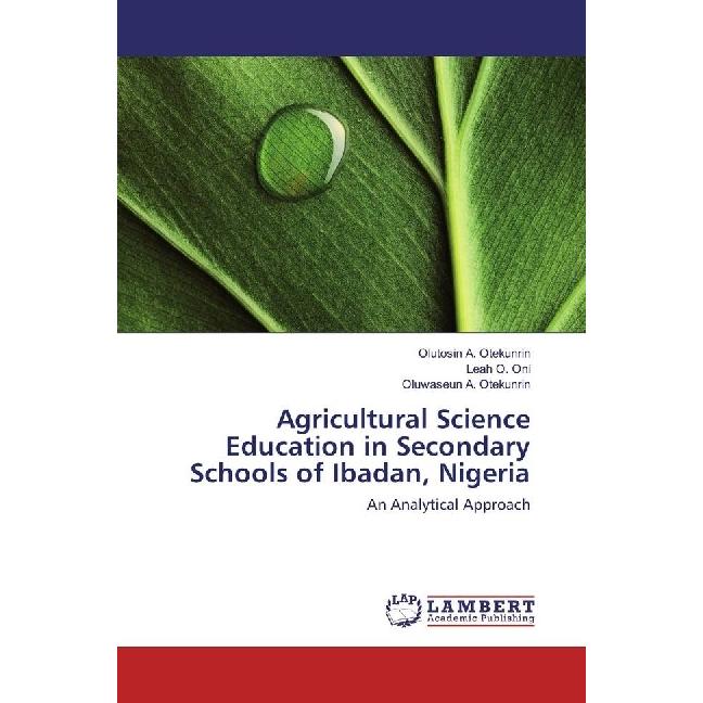 Agricultural Science Education in Secondary Schools of Ibadan, Nigeria, Schulbücher von Oluwaseun A. Otekunrin, Olutosin...
