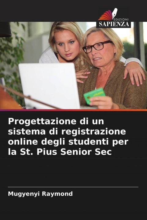 Produktbild Progettazione di un sistema di registrazione online degli studenti per la St. Pius Senior Sec (Mugyenyi Raymond, 2024)