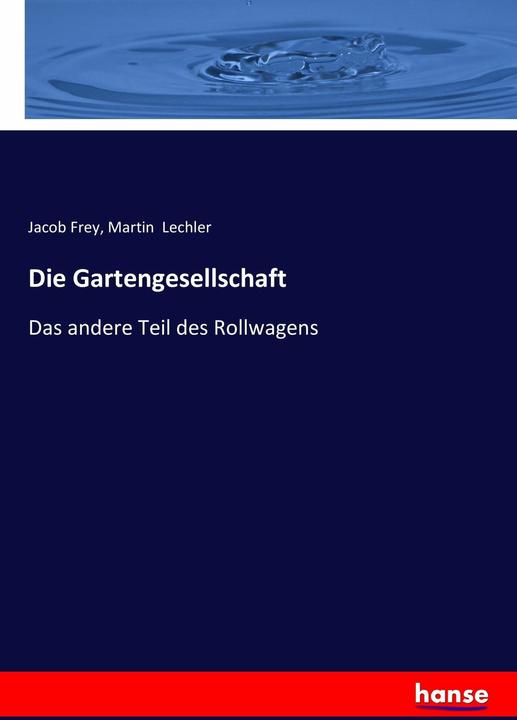 Produktbild Die Gartengesellschaft (Deutsch, Jacob Frey, Martin Lechler, 2017)