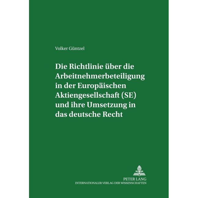 Die Richtlinie über die Arbeitnehmerbeteiligung in der Europäischen Aktiengesellschaft (SE) und ihre, Fachbücher von Vol...