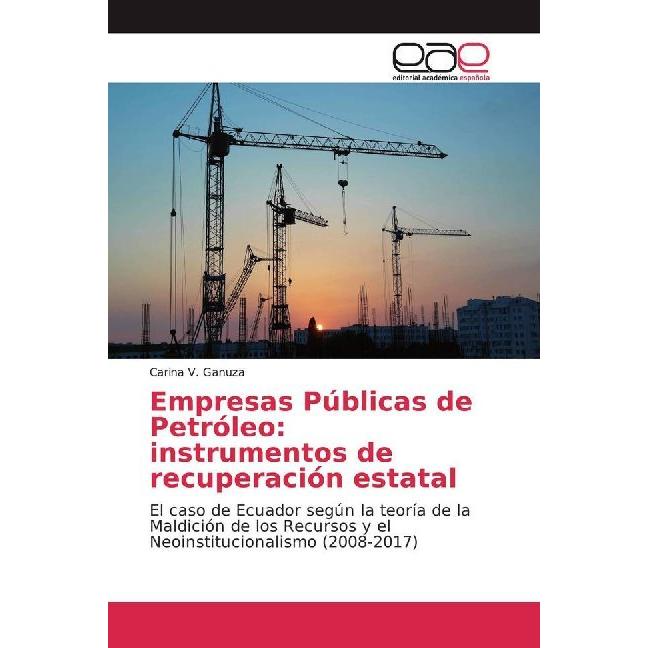 Empresas Públicas de Petróleo: instrumentos de recuperación estatal, Fachbücher von Carina V. Ganuza