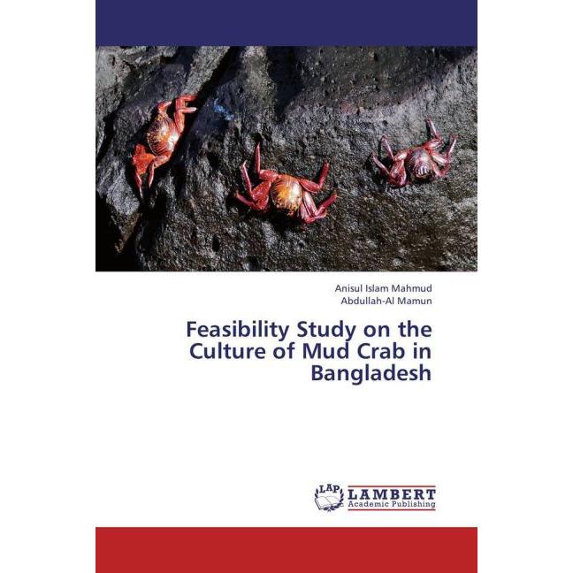 Feasibility Study on the Culture of Mud Crab in Bangladesh, Fachbücher von Anisul Islam Mahmud, Abdullah-Al Mamun