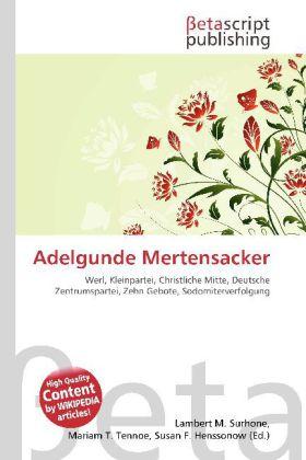 Produktbild Adelgunde Mertensacker (Deutsch, Lambert M. Surhone, Mariam T. Tennoe, Susan F. Henssonow, 2010)