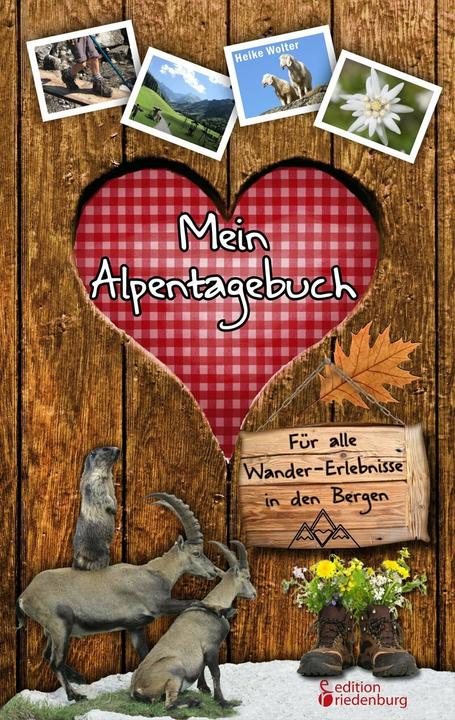 Produktbild Mein Alpentagebuch - Für alle Wander-Erlebnisse in den Bergen (Deutsch, Heike Wolter, 2018)