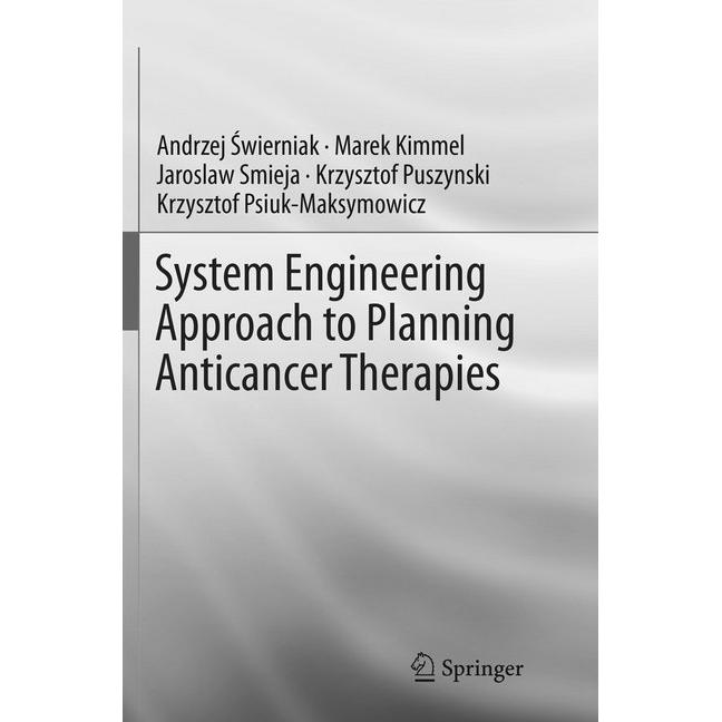 System Engineering Approach to Planning Anticancer Therapies, Fachbücher von Krzysztof Psiuk-Maksymowicz, Jaroslaw Smiej...