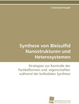 Image du produit Synthese von Bleisulfid Nanostrukturen und Heterosystemen (Allemand, Constance Vaupel, 2011)