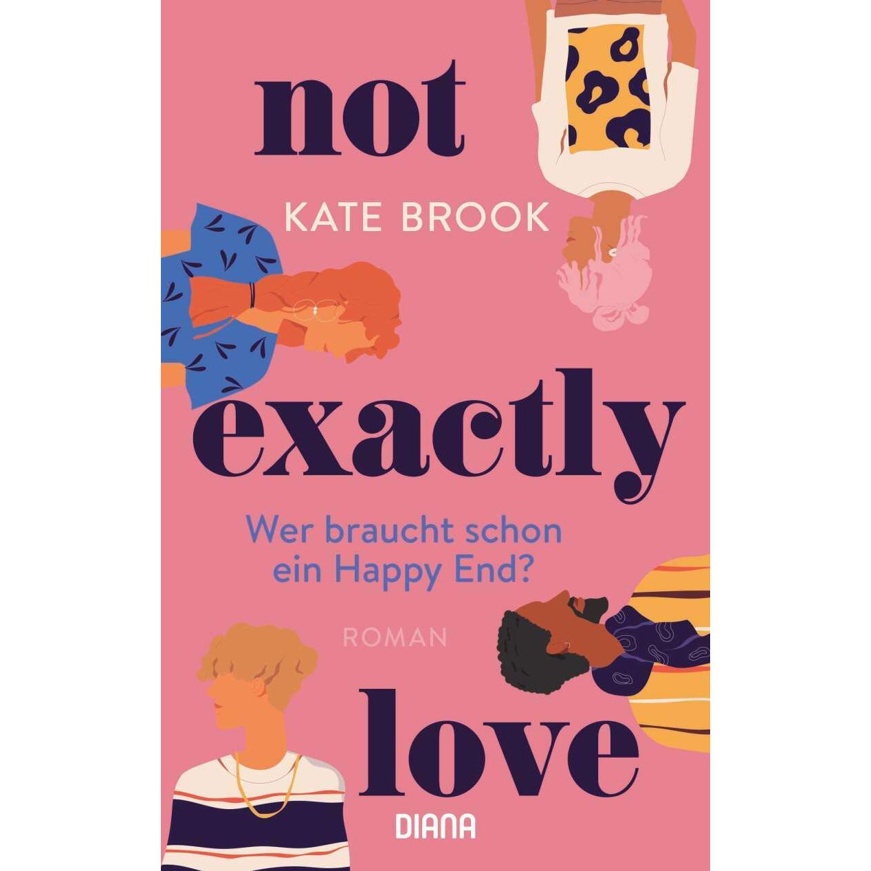 Not exactly love. Wer braucht schon ein Happy End?, Belletristik von Kate Brook