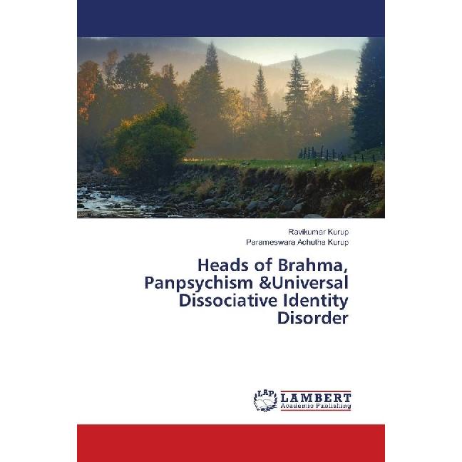 Heads of Brahma, Panpsychism &Universal Dissociative Identity Disorder, Sachbücher von Parameswara Achutha Kurup, Raviku...