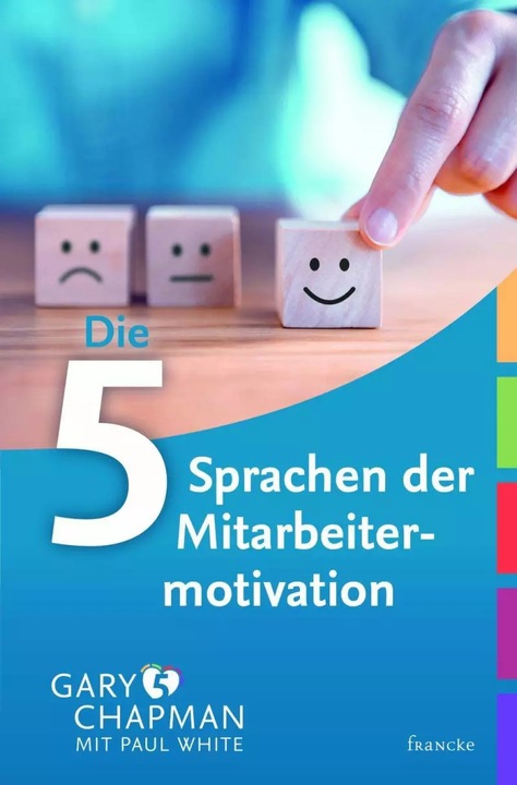 Produktbild Die fünf Sprachen der Mitarbeitermotivation (Deutsch, Gary Chapman, Paul White, 2013)