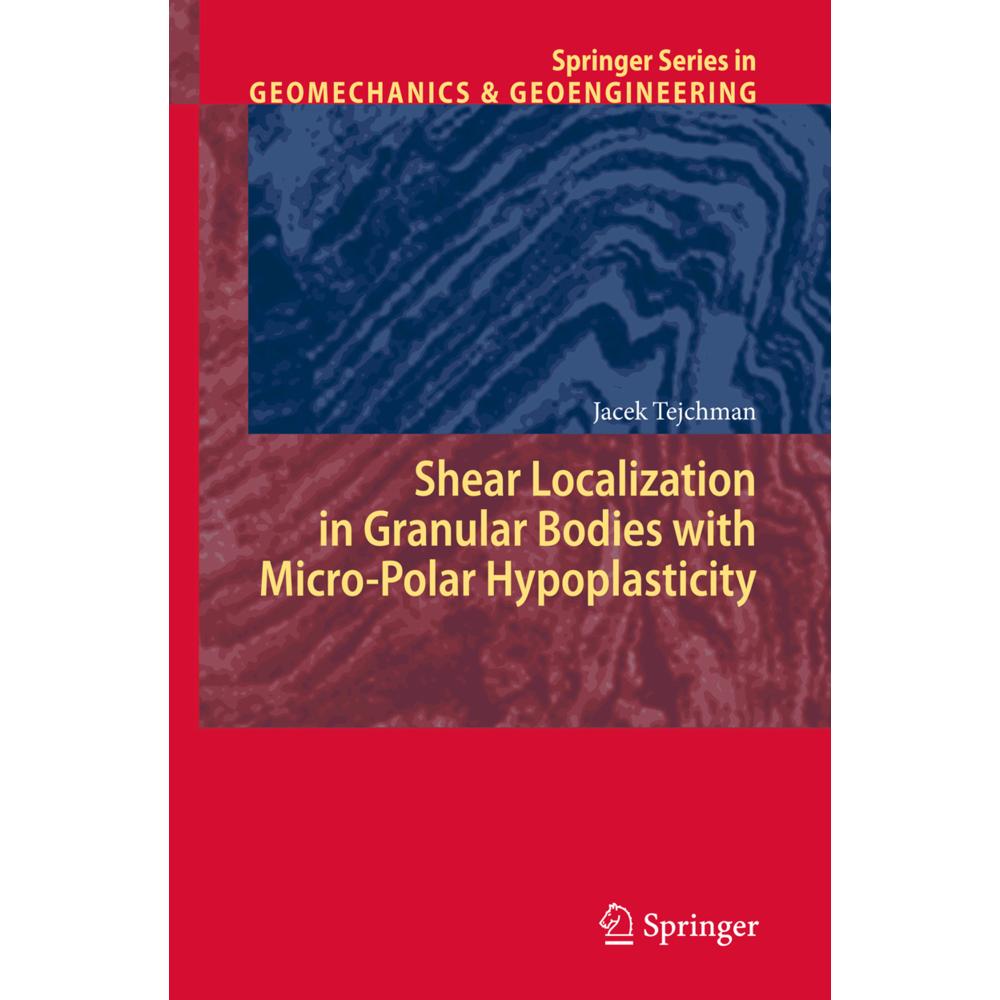 Shear Localization in Granular Bodies with Micro-Polar Hypoplasticity, Fachbücher von J. Tejchman