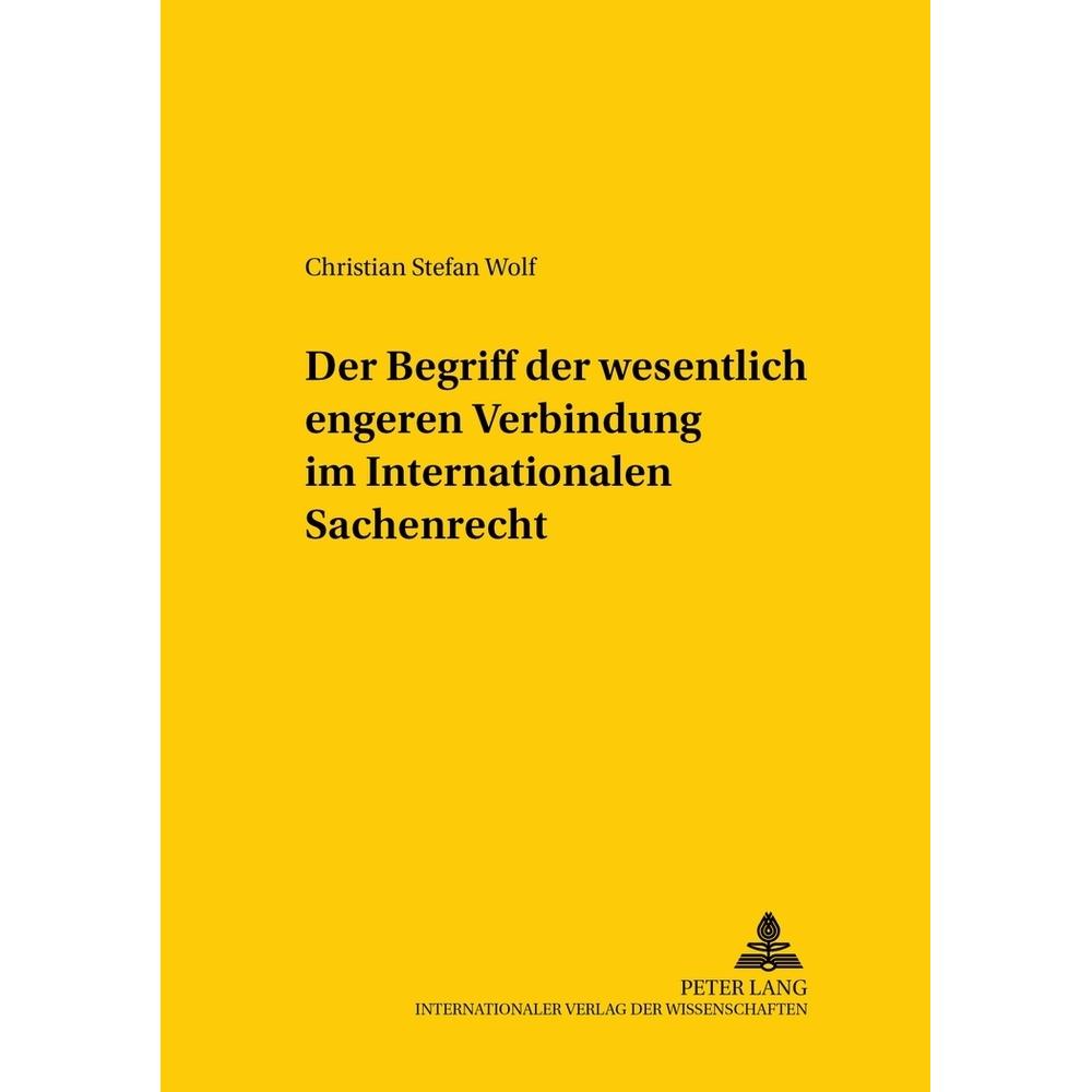 Der Begriff der wesentlich engeren Verbindung im Internationalen Sachenrecht, Fachbücher von Christian Stefan Wolf